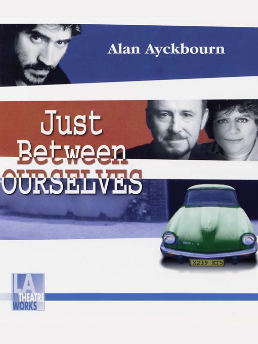 Title details for Just Between Ourselves by Alan Ayckbourn - Wait list